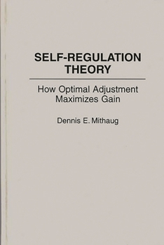 Hardcover Self-Regulation Theory: How Optimal Adjustment Maximizes Gain Book