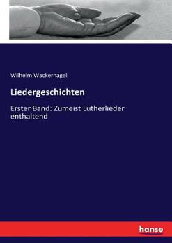 Liedergeschichten: Erster Band: Zumeist Lutherlieder enthaltend (German Edition)