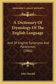 Paperback A Dictionary Of Etymology Of The English Language: And Of English Synonyms And Paronymes (1866) Book