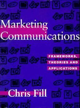 Paperback Marketing Communications: Frameworks, Theories, and Applications Book