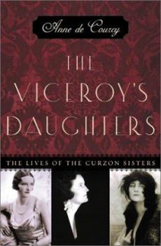 Hardcover The Viceroy's Daughters: The Lives of the Curzon Sisters Book