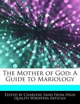 The Mother of God : A Guide to Mariology