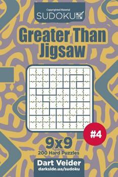 Paperback Sudoku Greater Than Jigsaw - 200 Hard Puzzles 9x9 (Volume 4) Book