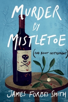 Murder By Mistletoe (and Blunt Instrument) (A Martin Moretti Mystery)