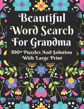 Paperback Beautiful Word Search For Grandma: Relaxing Word Search Puzzle Book For Grandma And Seniors-Super Gift For Grandma-Brain Game For Grandma With Solutio [Large Print] Book