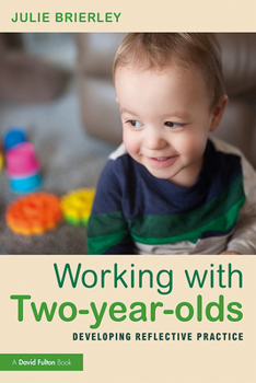 Paperback Working with Two-year-olds: Developing Reflective Practice Book