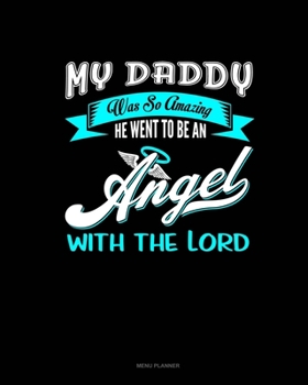 My Daddy Was So Amazing He Went To Be An Angel With The Lord: Menu Planner