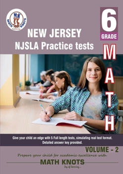 New Jersey Student Learning Assessments (NJSLA) , 6th Grade MATH Practice Tests ,Volume 2 (New Jersey State ( NJSLA ) Standards by Math-Knots)