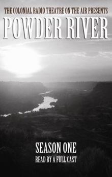 Powder River, Season One - Book #1 of the Powder River: A Radio Dramatization