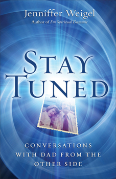 Paperback Stay Tuned: Conversations with Dad from the Other Side Book