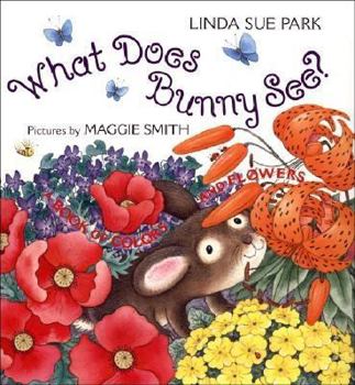 Hardcover What Does Bunny See?: A Book of Colors and Flowers Book