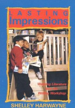Paperback Lasting Impressions: Weaving Literature Into the Writing Workshop Book
