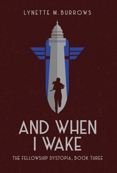 Hardcover And When I Wake, the Fellowship Dystopia Book Three Book