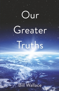 Paperback Our Greater Truths:: Understanding Who We Are Book