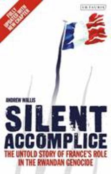 Paperback Silent Accomplice: The Untold Story of France's Role in the Rwandan Genocide Book