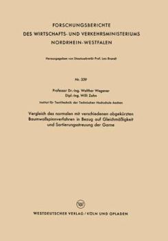 Vergleich Des Normalen Mit Verschiedenen Abgekurzten Baumwollspinnverfahren in Bezug Auf Gleichmassigkeit Und Sortierungsstreuung Der Garne