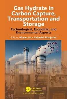 Hardcover Gas Hydrate in Carbon Capture, Transportation and Storage: Technological, Economic, and Environmental Aspects Book