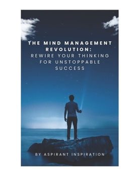 Paperback The Mind Management Revolution: Rewire Your Thinking for Unstoppable Success Book