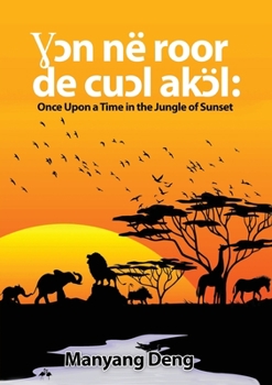 Paperback &#404;&#596;n në roor de cu&#596;l Ak&#596;l: Once upon a time in the Jungle where the sun set [Dinka] Book