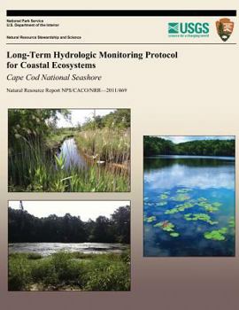Paperback Long-Term Hydrologic Monitoring Protocol for Coastal Ecosystems: Cape Cod National Seashore Book