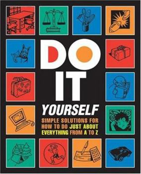 Paperback Do It Yourself!: Simple Solutions for How to Do Just about Everything Book