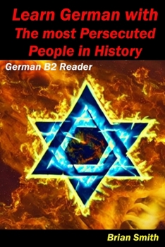 Paperback Learn German with The most Persecuted People in History: German B2 Reader [German] Book