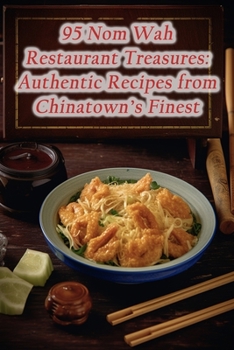 Paperback 95 Nom Wah Restaurant Treasures: Authentic Recipes from Chinatown's Finest Book