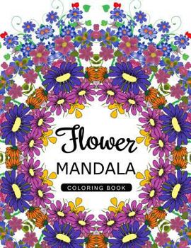 Paperback Flower Mandala Coloring Book: Mandala Pattern book for Adults, Floral Mandala Coloring Book for adults Book