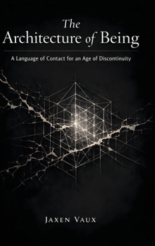 The Architecture of Being: A Language of Contact for an Age of Discontinuity