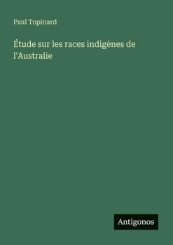 Paperback Étude sur les races indigènes de l'Australie [French] Book