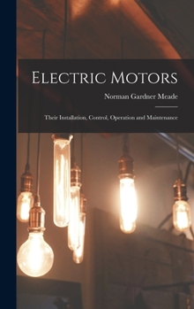 Hardcover Electric Motors: Their Installation, Control, Operation and Maintenance Book