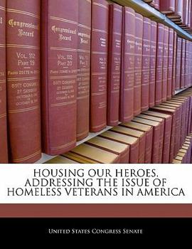 Housing Our Heroes, Addressing the Issue of Homeless Veterans in America