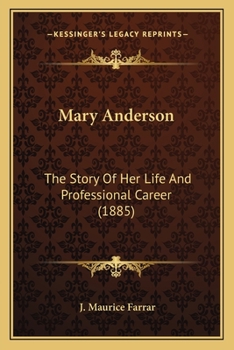 Paperback Mary Anderson: The Story Of Her Life And Professional Career (1885) Book