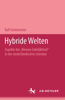 Hybride Welten: Aspekte Der Nieuwe Zakelijkheid in Der Niederländischen Literatur. M&p Schriftenreihe