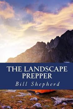 Paperback The Landscape Prepper: Surviving With Your Surroundings Book