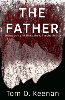 Paperback The Father: Introducing Sean Rooney, Psychosleuth Book