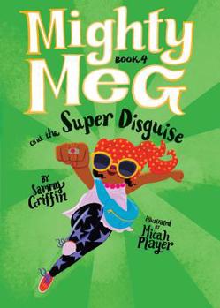 Mighty Meg and the Super Disguise - Book #4 of the Mighty Meg