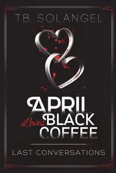 Paperback April Loves Black Coffee: Last Conversations Book