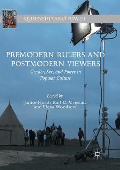 Paperback Premodern Rulers and Postmodern Viewers: Gender, Sex, and Power in Popular Culture Book