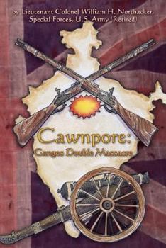Paperback Cawnpore: Ganges Double Massacre Book