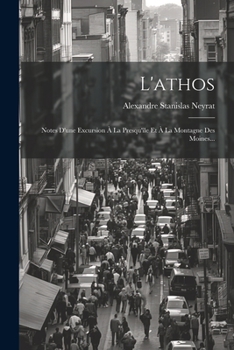 Paperback L'athos: Notes D'une Excursion À La Presqu'île Et À La Montagne Des Moines... [French] Book