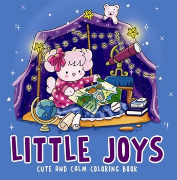 Paperback Little Joys- Cute and Calm Coloring Book: Cute & Cozy Coloring Book for All Ages Illustrations for Mindfulness & Art Therapy with Practice Pages & Qui Book