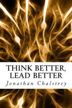 Paperback Think Better, Lead Better: Transforming Your Leadership Through Understanding Your Brain Book
