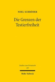 Paperback Die Grenzen Der Testierfreiheit: Eine Untersuchung Der Beschrankungen Des Individualschutzenden Freiheitsrechtes Durch Gesetz, Rechtsprechung Und Lite [German] Book