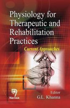Hardcover Physiology for Therapeutic and Rehabilitation Practices: Current Approaches Book