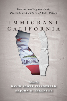 Paperback Immigrant California: Understanding the Past, Present, and Future of U.S. Policy Book