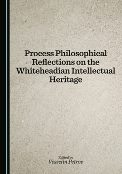 Hardcover Process Philosophical Reflections on the Whiteheadian Intellectual Heritage Book
