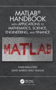 Hardcover MATLAB Handbook with Applications to Mathematics, Science, Engineering, and Finance Book