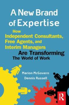 Paperback A New Brand of Expertise: How Independent Consultants, Free Agents, and Interim Managers Are Transforming the World of Work Book