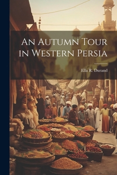 Paperback An Autumn Tour in Western Persia Book
